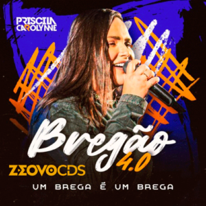 CAPA PRISCILA CAROLYNNE PROMOCIONAL BREGÃO 4.0 2024